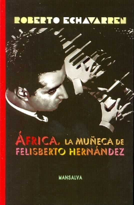 ÁFRICA, LA MUÑECA DE FELISBERTO HERNÁNDEZ | ROBERTO ECHAVARREN