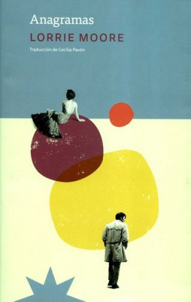 ANAGRAMAS | LORRIE MOORE