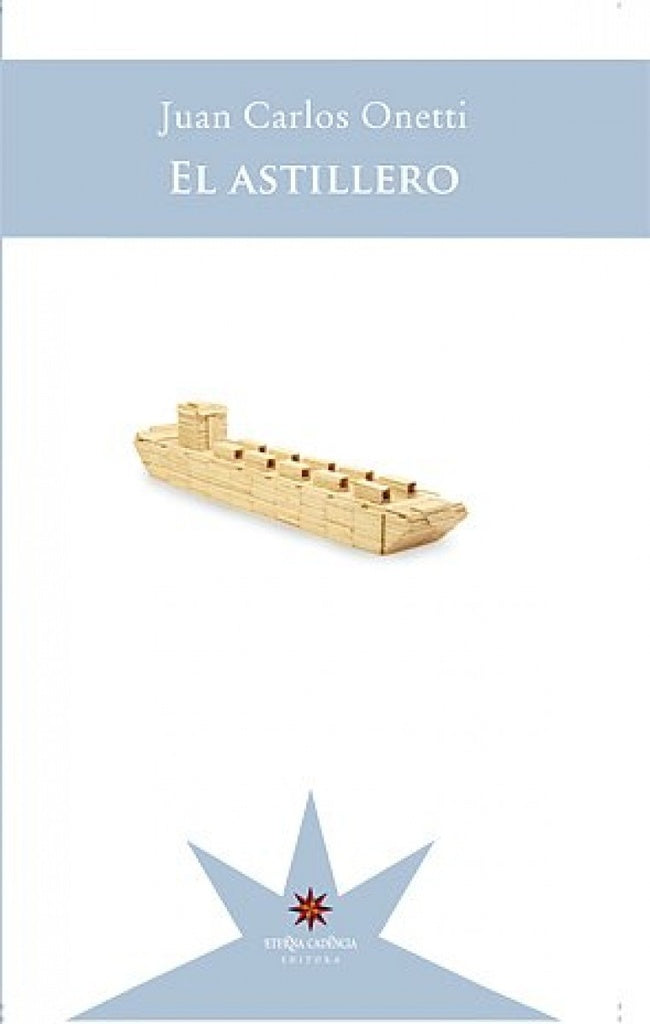 EL ASTILLERO | JUAN CARLOS ONETTI