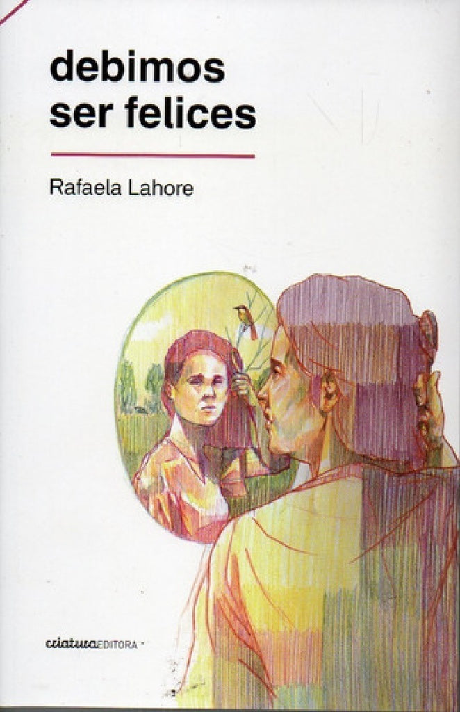 DEBIMOS SER FELICES | RAFAELA LAHORE