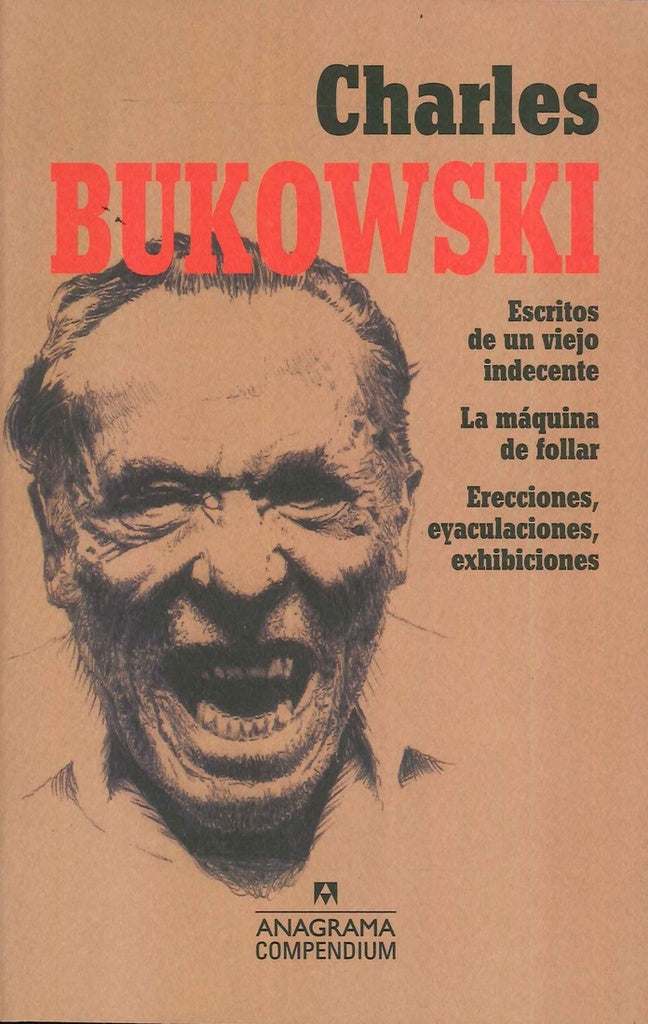 CHARLES BUKOWSKI. ESCRITOS DE UN VIEJO INDECENTE - LA MAQUINA DE FOLLAR - EXHIBICIONES, ER | Charles Bukowski/Robert Crumb