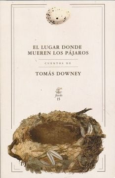 LUGAR DONDE MUEREN LOS PÁJAROS, EL (Nuevo) | TOMAS DOWNEY