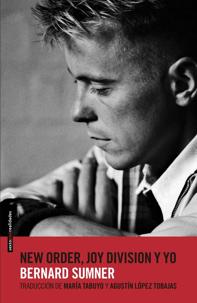 NEW ORDER, JOY DIVISION Y YO | BERNARD SUMNER