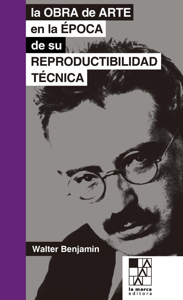 LA OBRA DE ARTE EN LA EPOCA DE SU REPRODUCTIBILIDAD TECNICA | Walter Benjamin
