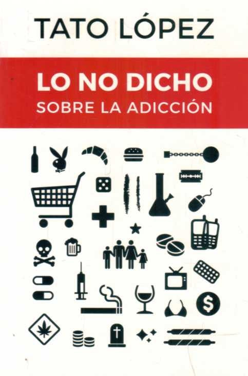 NO DICHO SOBRE LA ADICCION, LO | HORACIO (TATO) LOPEZ