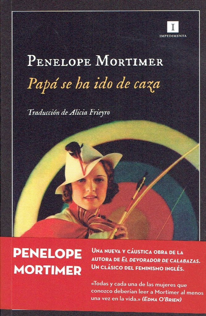 PAPÁ SE HA IDO DE CAZA | PENELOPE MORTIMER