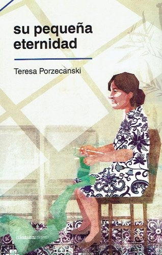 SU PEQUEÑA ETERNIDAD | TERESA PORZECANSKI