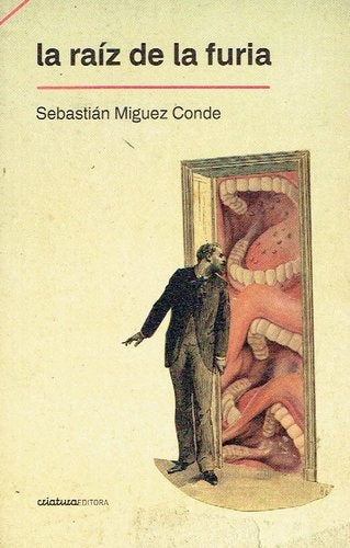 RAÍZ DE LA FURIA, LA | SEBASTIAN MIGUEZ CONDE