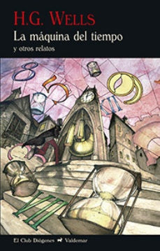 MAQUINA DEL TIEMPO Y OTROS RELATOS, LA | HERBERT GEORGE WELLS