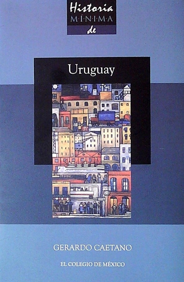 HISTORIA MINIMA DE URUGUAY | GERARDO CAETANO
