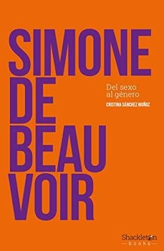 SIMONE DE BEAUVOIR. DEL GENERO AL SEXO | CRISTINA SANCHEZ MUÑOZ