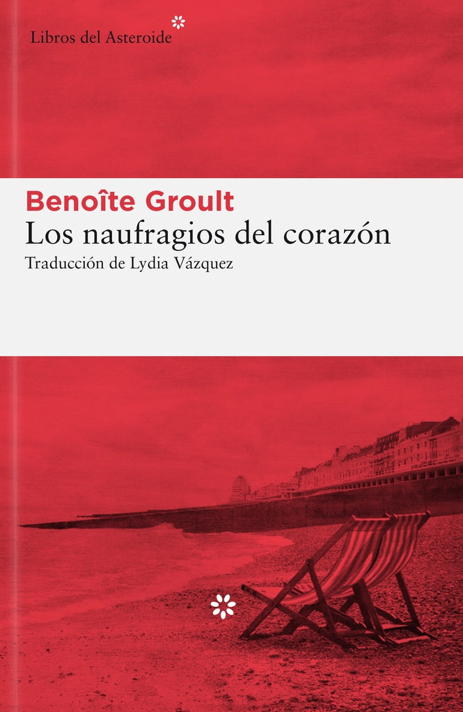 LOS NAUFRAGIOS DEL CORAZON | BENOITE GROULT