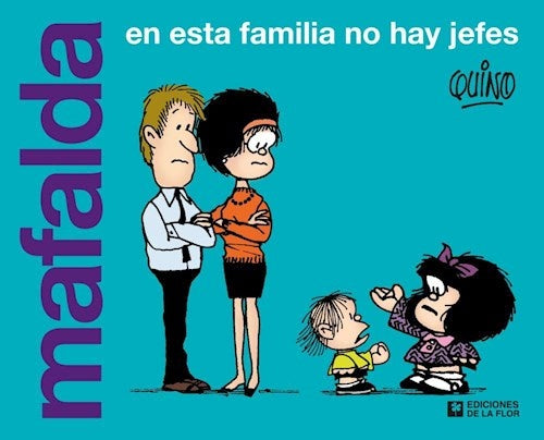 MAFALDA. EN ESTA FAMILIA NO HAY JEFES | QUINO