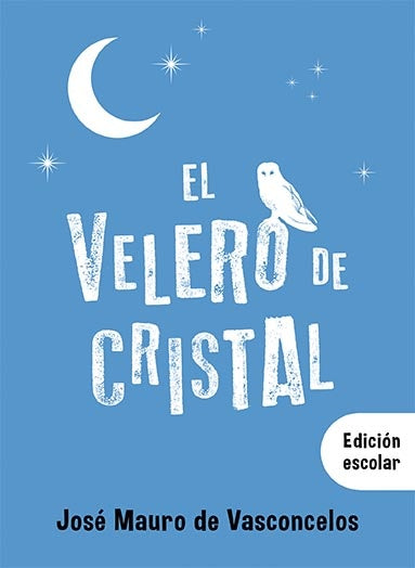 VELERO DE CRISTAL, EL | JOSE MAURO DE VASCONCELOS