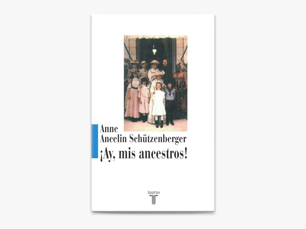¡AY, MIS ANCESTROS! | SCHUTZENBERGER ANNE ANCELIN