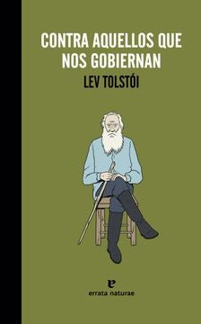 CONTRA AQUELLOS QUE NOS GOBIERNAN | TOLSTOI LEV