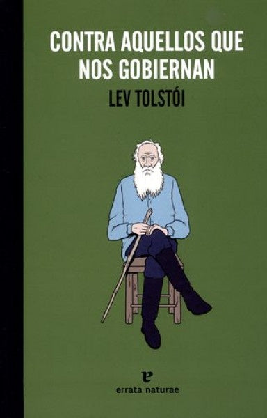 CONTRA AQUELLOS QUE NOS GOBIERNAN | TOLSTOI LEV