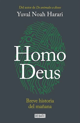 HOMO DEUS. BREVE HISTORIA DEL MAÑANA | HARARI YUVAL NOAH