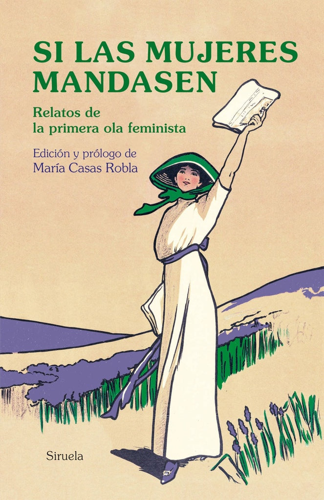 SI LAS MUJERES MANDASEN. RELATOS DE LA PRIMERA OLA FEMINISTA | AUSTEN JANE~SAND GEORGE~SHELLEY MARY W.~ELIOT GEOR