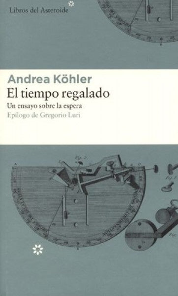 EL TIEMPO REGALADO | KOHLER ANDREA