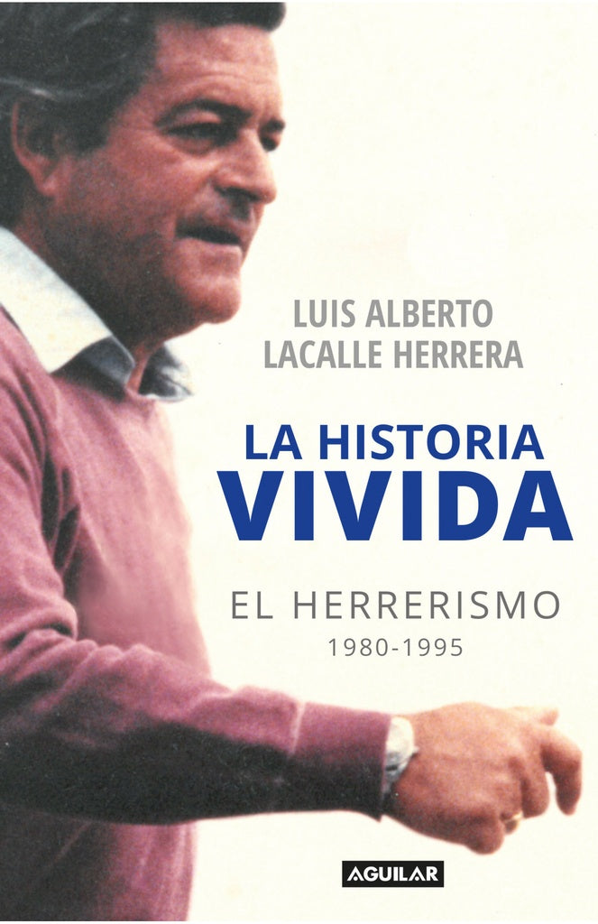 HISTORIA VIVIDA, LA | Luis Alberto Lacalle Herrera