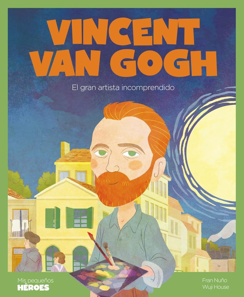 VINCENT VAN GOGH. EL GRAN ARTISTA | FRAN/ HOUSE WUJI NUÑO