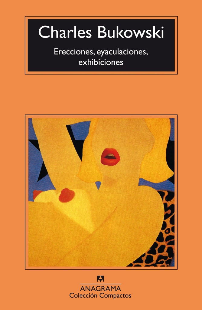 ERECCIONES, EYACULACIONES, EXHIBICIONES | Charles Bukowski/Robert Crumb