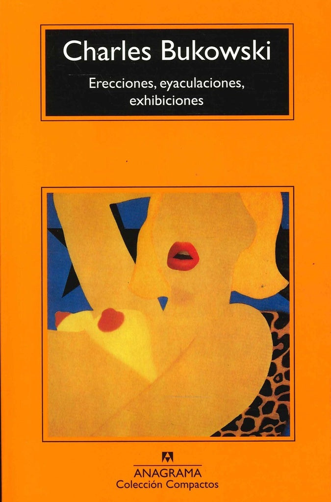 ERECCIONES, EYACULACIONES, EXHIBICIONES | Charles Bukowski/Robert Crumb