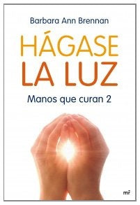 HAGASE LA LUZ | BARBARA ANN BRENNAN