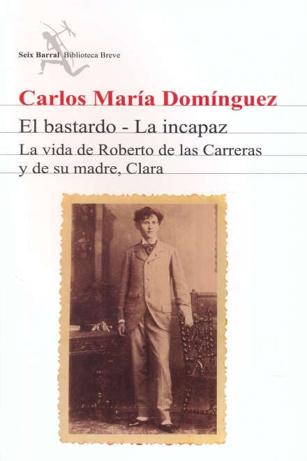 El bastardo - La incapaz | Carlos María Domínguez