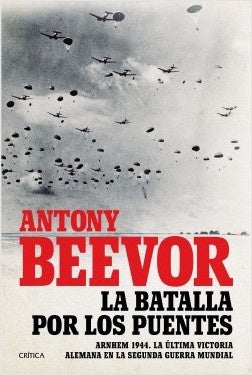 La batalla por los puentes | Antony Beevor