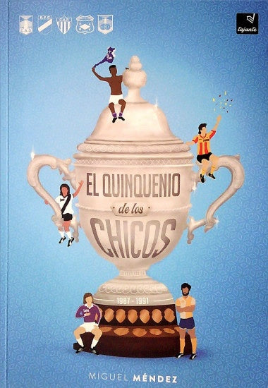 EL QUINQUENIO DE LOS CHICOS | MIGUEL MENDEZ
