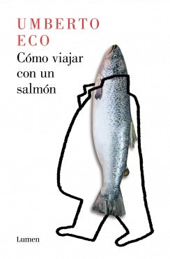 COMO VIAJAR CON UN SALMON | Umberto Eco
