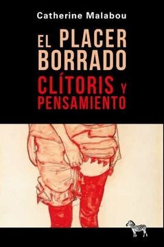 PLACER BORRADO. CLÍTORIS Y PENSAMIENTO | CATHERINE MALABOU