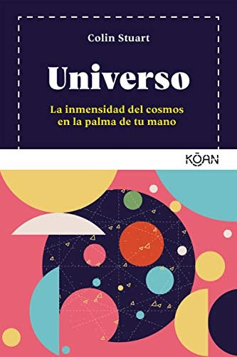 UNIVERSO. LA INMENSIDAD DEL COSMOS EN LA PALMA DE TU MANO | COLIN STUART