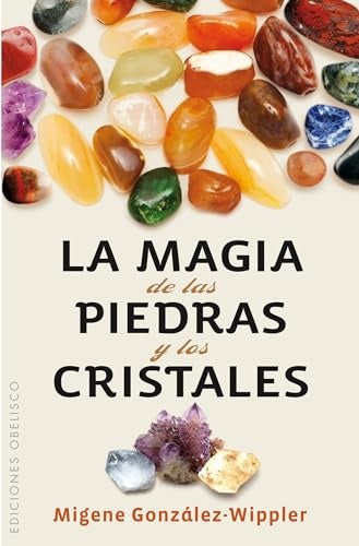 MAGIA DE LAS PIEDRAS Y LOS CRISTALES, LA (Nuevo) | MIGENE GONZALEZ-WIPPLER