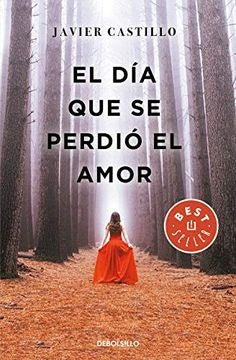 DIA QUE SE PERDIO EL AMOR, EL | Javier Castillo