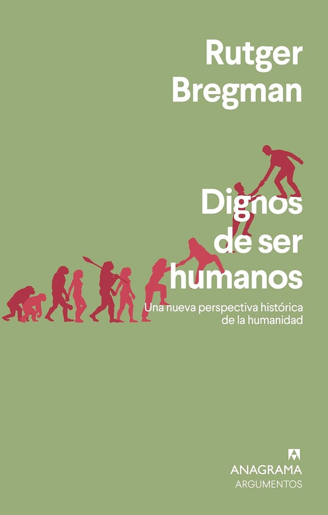 DIGNOS DE SER HUMANOS | RUTGER BREGMAN