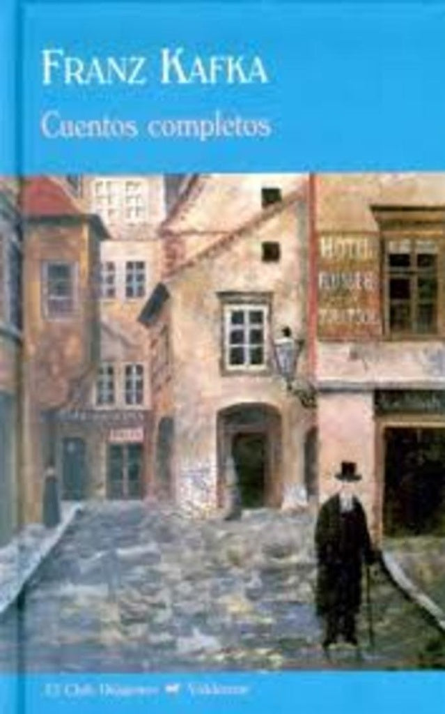 FRANZ KAFKA. CUENTOS COMPLETOS | Franz Kafka