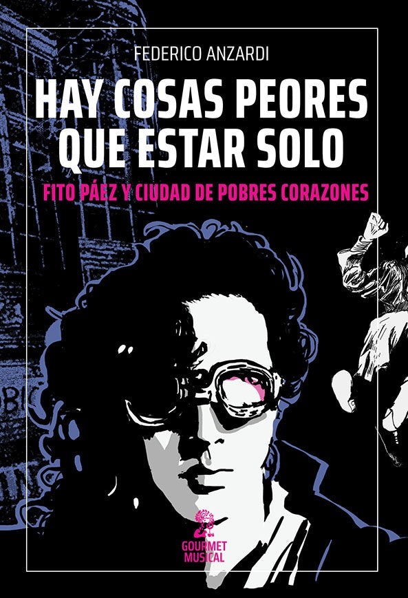 HAY COSAS PEORES QUE ESTAR SOLO. FITO PÁEZ Y CIUDAD DE POBRES CORAZONES (Nuevo) | FEDERICO ANZARDI