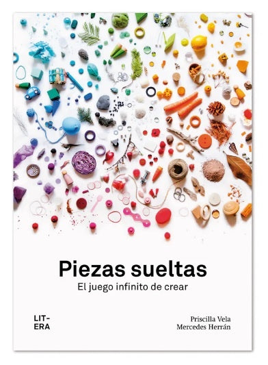 PIEZAS SUELTAS. EL JUEGO INFINITO DE CREAR | PRISCILLA VARELA