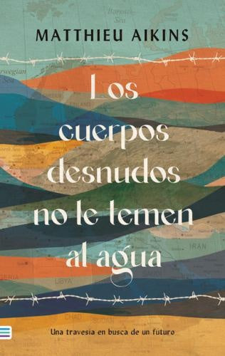 CUERPOS DESNUDOS NO LE TEMEN AL AGUA, LOS | MATTHIEU AIKINS