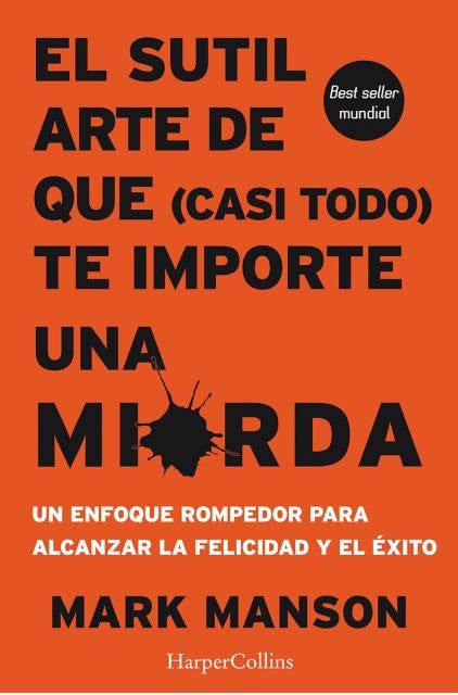 SUTIL ARTE DE QUE (CASI TODO) TE IMPORTE UNA MIERDA, EL | MARK MANSON