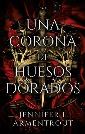 UNA CORONA DE HUESOS DORADOS | JENNIFER L. ARMENTROUT