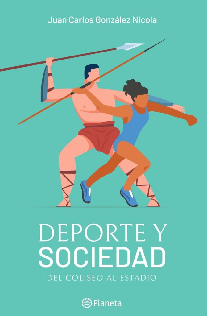 DEPORTE Y SOCIEDAD. DEL COLISEO AL ESTADIO | Juan Carlos Gonzalez Nicola