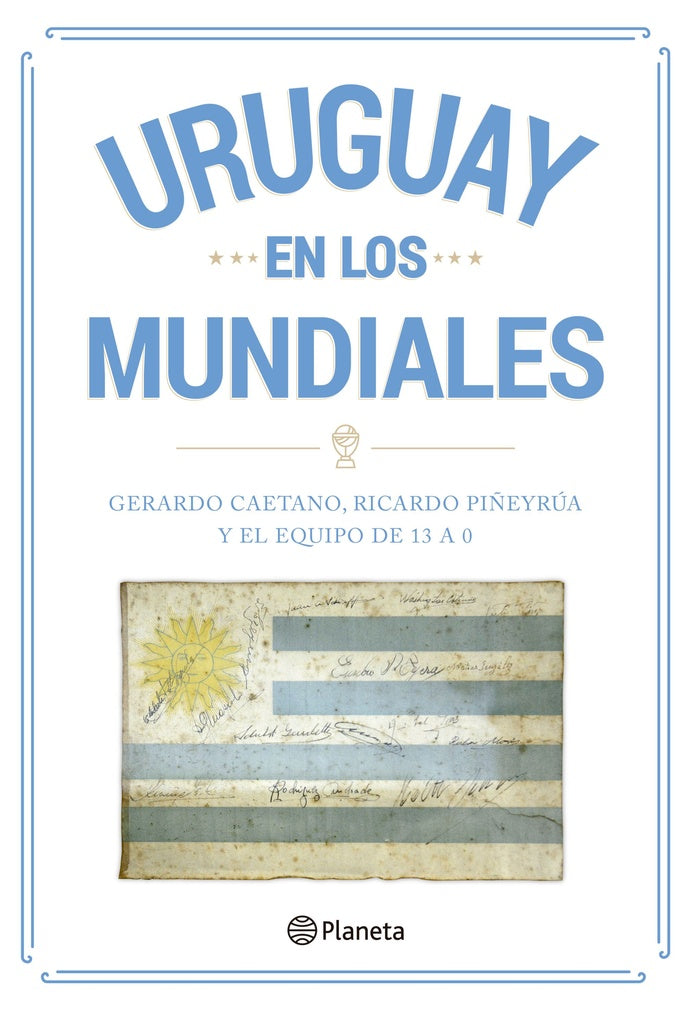 Uruguay en los mundiales | GERARDO CAETANO & RICARDO PIÑEYRUA