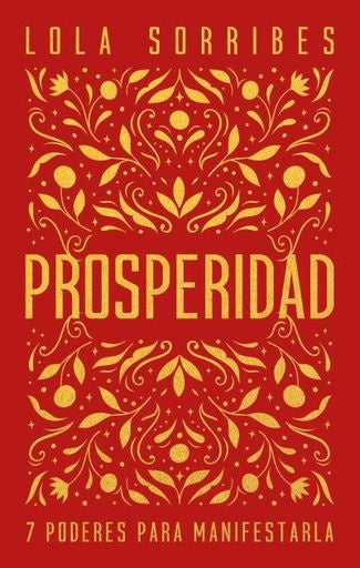 PROSPERIDAD 7 PODERES PARA MANIFESTARLA | LOLA SORRIBES