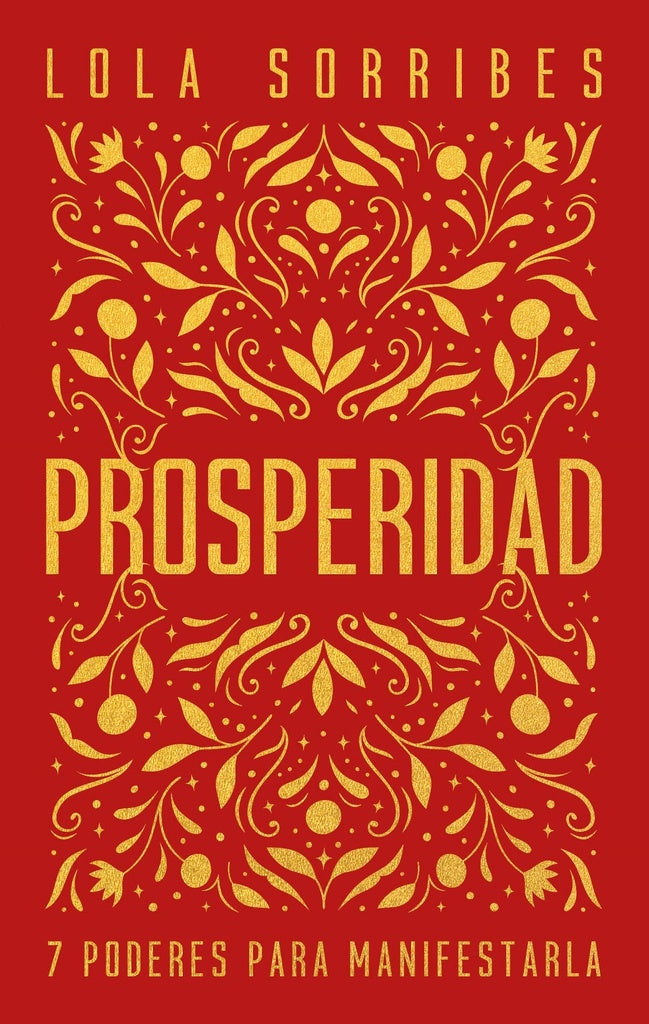 PROSPERIDAD 7 PODERES PARA MANIFESTARLA | LOLA SORRIBES