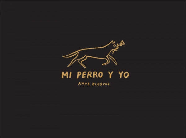 MI PERRO Y YO | Kaye Blegvad