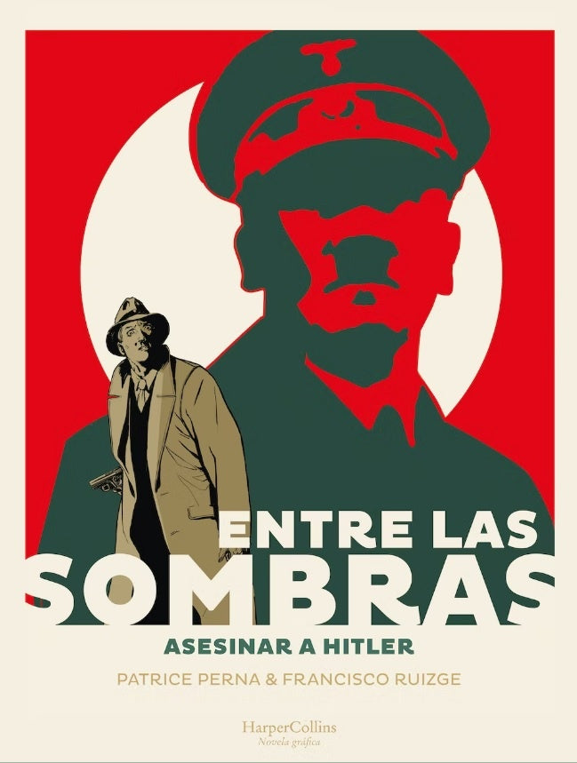 ENTRE LAS SOMBRAS. ASESINAR A HITLER | Patrice Perna Francisco Ruizge
